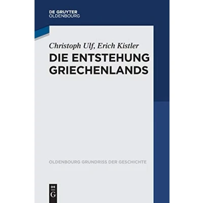 Abbildung von Die Entstehung Griechenlands (Oldenbourg Grundriss der Geschichte, 46, Band 46)