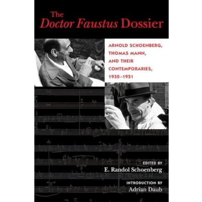 Abbildung von The Doctor Faustus Dossier: Arnold Schoenberg, Thomas Mann, and Their Contemporaries, 1930 1951: ... Studies in 20th Century Music, Band 22)