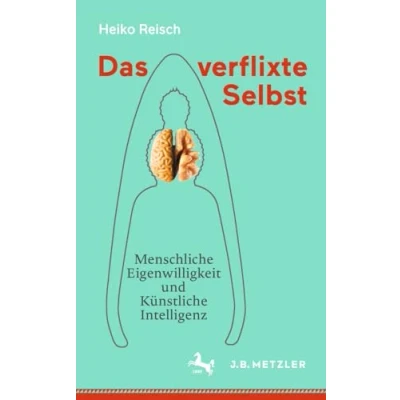 Abbildung von Das verflixte Selbst: Menschliche Eigenwilligkeit und Künstliche Intelligenz
