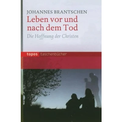 Abbildung von Leben vor und nach dem Tod: Die Hoffnung der Christen (Topos Taschenbücher)