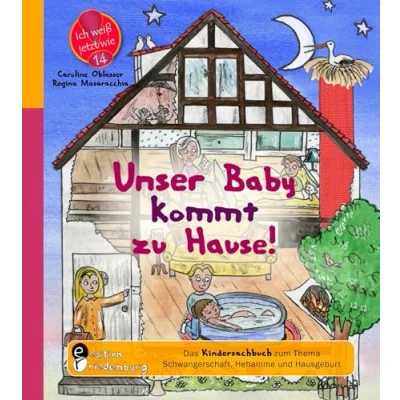 Abbildung von Unser Baby kommt zu Hause! Das Kindersachbuch zum Thema Schwangerschaft, Hebamme und Hausgeburt (Ich weiß jetzt wie!)
