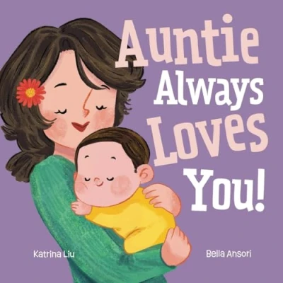 Abbildung von Auntie Always Loves You! (a Keepsake Picture Book and Gift from Aunt to Niece): a heartwarming rhyming story of lifelong friendship unconditional love