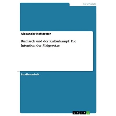 Abbildung von Bismarck und der Kulturkampf: Die Intention Maigesetze