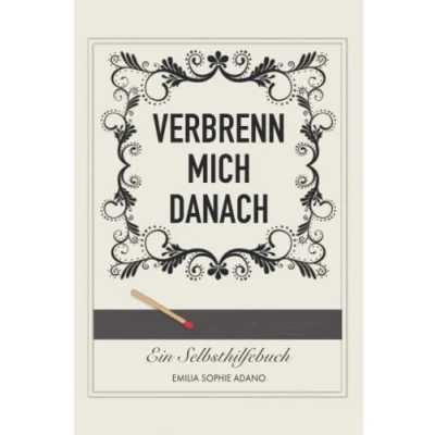 Abbildung von VERBRENN MICH DANACH: (WEIßE EDITION) Ein Selbsthilfebuch für Frauen