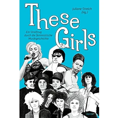 Abbildung von These Girls: Ein Streifzug durch die feministische Musikgeschichte