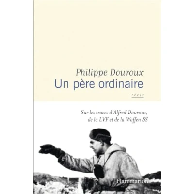 Abbildung von Un père ordinaire: Sur les traces d&#039;Alfred Douroux, de la LVF et Waffen SS