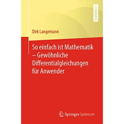 Abbildung von So einfach ist Mathematik Gewöhnliche Differentialgleichungen Für Anwender: Anwender