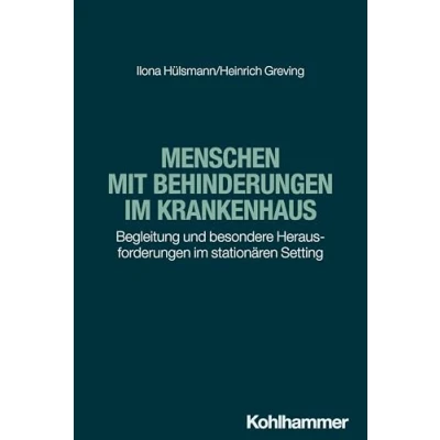 Abbildung von Menschen mit Behinderungen im Krankenhaus: Begleitung und besondere Herausforderungen stationären Setting