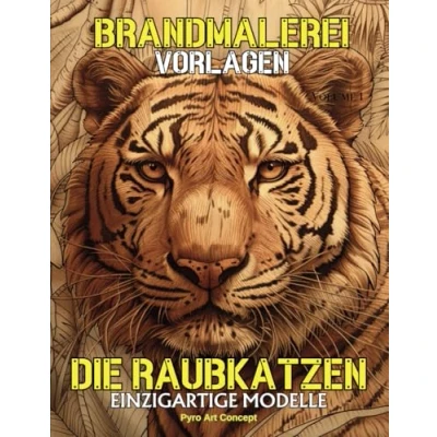 Abbildung von Brandmalerei Vorlagen Die Raubkatzen: Eine Sammlung einzigartiger Designs für Holzarbeitsbegeisterte. Reproduzieren Sie unsere wunderschönen ... oder lassen sich von ihnen inspirieren.