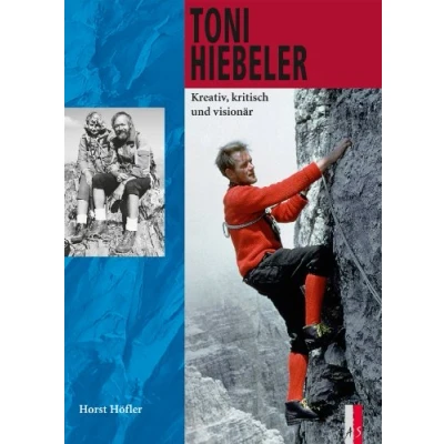 Abbildung von Toni Hiebeler: Kreativ, kritisch und visionär (Bergabenteuer)