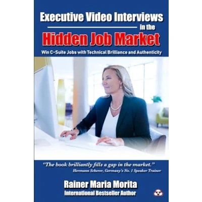 Abbildung von Executive Video Interviews in the Hidden Job Market: Win C Suite Jobs with Technical Brilliance and Authenticity