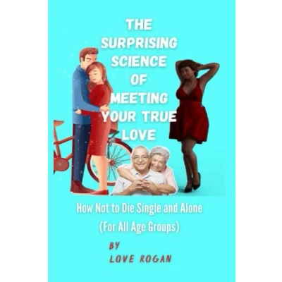 Abbildung von The Surprising Science of Meeting Your True Love: How Not to Die Single and Alone