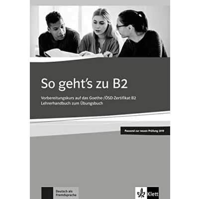 Abbildung von So geht’s zu B2: Vorbereitungskurs auf das Goethe /ÖSD Zertifikat. Unterrichtshandbuch