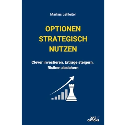Abbildung von Optionen strategisch nutzen: Clever investieren, Zusatzerträge generieren, Risiken absichern