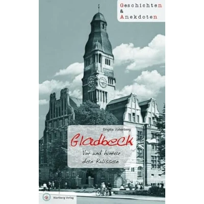 Abbildung von Gladbeck Geschichten und Anekdoten: Vor hinter den Kulissen