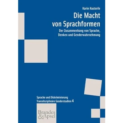 Abbildung von Die Macht von Sprachformen: Der Zusammenhang Sprache, Denken und Genderwahrnehmung (wissen &amp; praxis Transdisziplinäre Genderstudien)