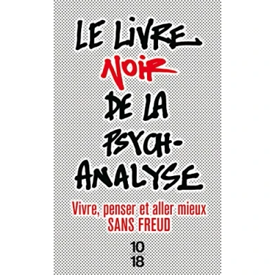 Abbildung von Le livre noir de la psychanalyse: Vivre, penser et aller mieux sans Freud