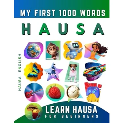 Abbildung von Learn Hausa for Beginners, My First 1000 Words: Bilingual English Language Learning Book Kids &amp; Adults