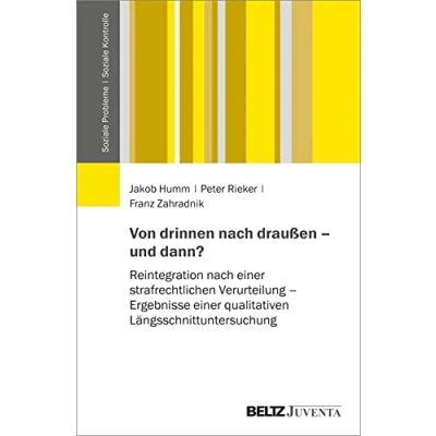 Abbildung von Von drinnen nach draußen und dann?: Reintegration einer strafrechtlichen Verurteilung Ergebnisse qualitativen Längsschnittuntersuchung (Soziale Probleme Soziale Kontrolle)