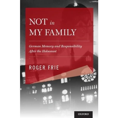Abbildung von Not in My Family: German Memory and Responsibility After the Holocaust (Explorations Narrative Psychology)