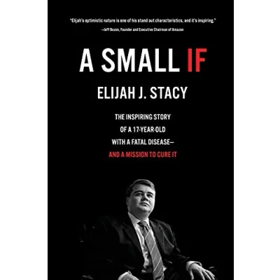 Abbildung von a Small If: The Inspiring Story of 17 Year Old with Fatal Disease—and Mission to Cure It