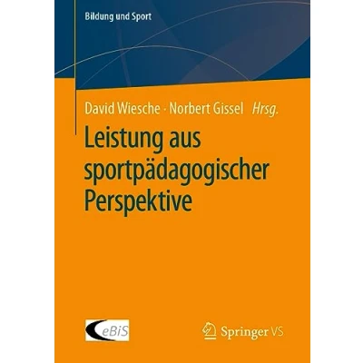 Abbildung von Leistung aus sportpädagogischer Perspektive (Bildung und Sport, Band 32)