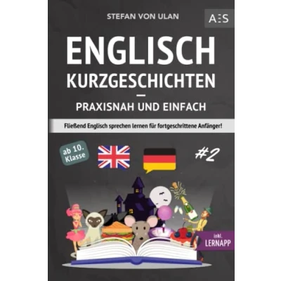 Abbildung von Englisch Kurzgeschichten praxisnah und einfach: Fließend sprechen lernen für fortgeschrittene Anfänger! (zweisprachig inkl. The Canterville Ghost mit Audios, Grammatik, Vokabeln &amp; Übungen)