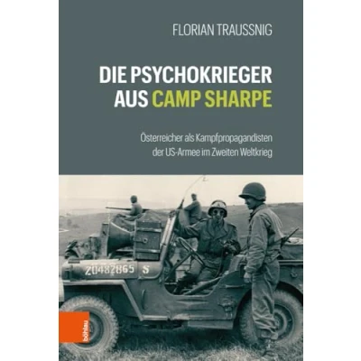 Abbildung von Die Psychokrieger aus Camp Sharpe: Österreicher als Kampfpropagandisten der US Armee im Zweiten Weltkrieg