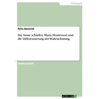 Abbildung von die Sinne schärfen. Maria Montessori und Differenzierung der Wahrnehmung