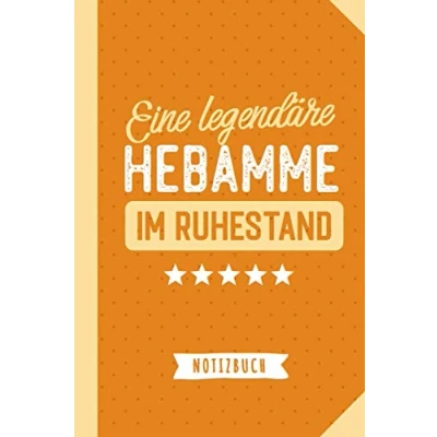 Abbildung von Eine legendäre Hebamme im Ruhestand: Notizbuch als Geschenk für Hebammen A5 / liniert Geschenke zum Danke sagen, Geburt oder Weihnachten