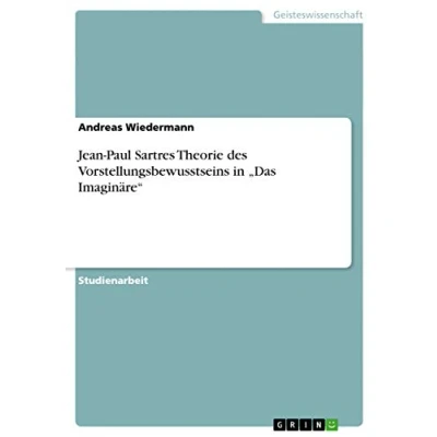Abbildung von Jean Paul Sartres Theorie des Vorstellungsbewusstseins in ¿Das Imaginäre¿