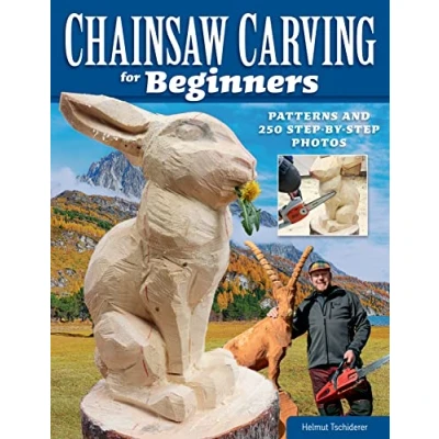 Abbildung von Chainsaw Carving for Beginners: Patterns and 250 Step By Photos