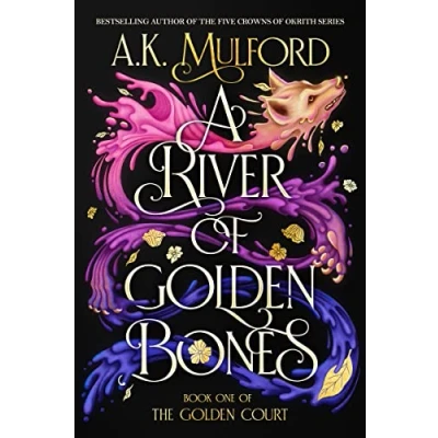 Abbildung von A River of Golden Bones: Book One the Court: Romantasy Shifter Trilogy Full Adventure, Love, Gender Exploration and Self Discovery. ... to First Printing. (The Court, 1)