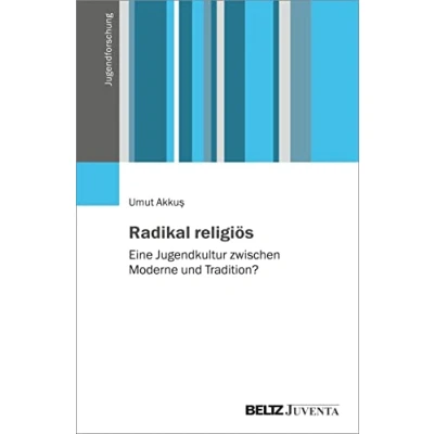 Abbildung von Radikal religiös: Eine Jugendkultur zwischen Moderne und Tradition? (Jugendforschung)