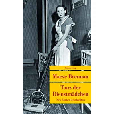 Abbildung von Tanz der Dienstmädchen: New Yorker Geschichten (Unionsverlag Taschenbücher)