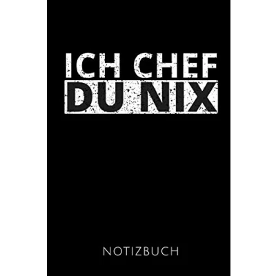 Abbildung von ICH CHEF DU NIX NOTIZBUCH: Geschenkidee für den besten Firmenchef oder Boss Notizbuch 110 Seiten, liniert Format 6x9 DIN A5 Soft cover matt
