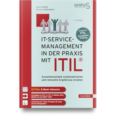 Abbildung von IT Service Management in der Praxis mit ITIL®: Zusammenarbeit systematisieren und relevante Ergebnisse erzielen