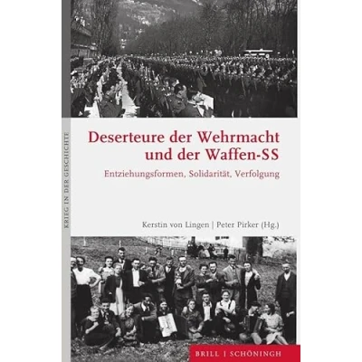 Abbildung von Deserteure der Wehrmacht und Waffen SS: Entziehungsformen, Solidarität, Verfolgung (Krieg in Geschichte)
