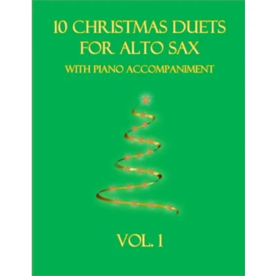 Abbildung von 10 Christmas Duets for Alto Sax with Piano Accompaniment: Vol. 1 (Christmas 2 Saxes Accompaniment, Band 1)