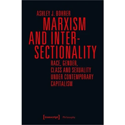 Abbildung von Marxism and Intersectionality: Race, Gender, Class Sexuality under Contemporary Capitalism (Edition Moderne Postmoderne) (Philosophy)