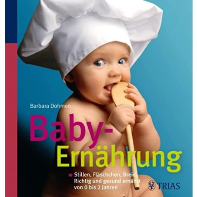 Abbildung von Baby Ernährung: Stillen, Fläschchen, Breie: Richtig und gesund ernährt von 0 bis 2 Jahre