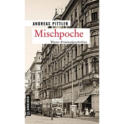 Abbildung von Mischpoche: 14 Wiener Kriminalgeschichten (Polizeibeamter David Bronstein) (Zeitgeschichtliche Kriminalromane im GMEINER Verlag)
