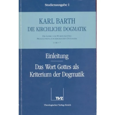 Abbildung von Die kirchliche Dogmatik, Studienausgabe, 31 Bde., Bd.1, Einleitung; Das Wort Gottes als Kriterium der Dogmatik: Lehre vom Gottes. Prolegomena zur Kirchlichen Dogmatik (I,1 §§ 1 7)
