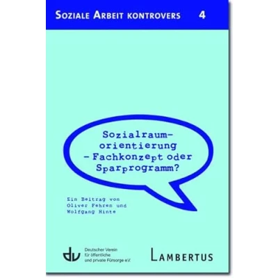 Abbildung von Sozialraumorientierung Fachkonzept oder Sparprogramm?: Ein Beitrag von Oliver Fehren und Wolfgang Hinte Aus der Reihe Soziale Arbeit kontrovers Band 4