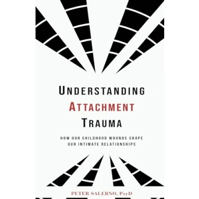 Abbildung von Understanding Attachment Trauma: How Our Childhood Wounds Shape Intimate Relationships