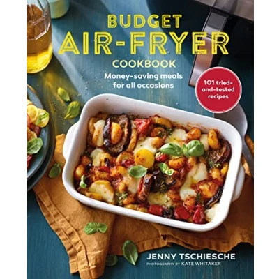 Abbildung von Budget Air Fryer Cookbook: Money Saving Meals for All Occasions: 101 Tried and Tested Recipes