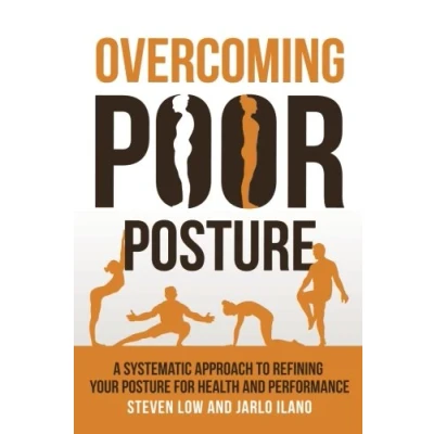 Abbildung von Overcoming Poor Posture: A Systematic Approach to Refining Your Posture for Health and Performance