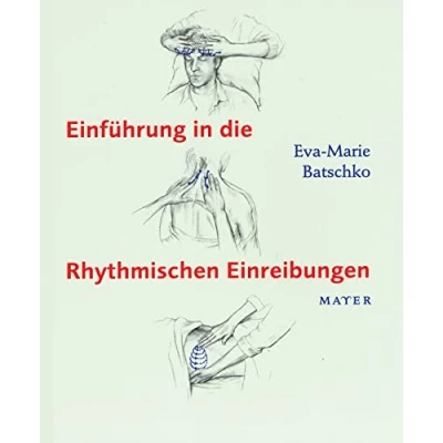 Abbildung von Einführung in die Rhythmischen Einreibungen: Nach Wegmann/Hauschka