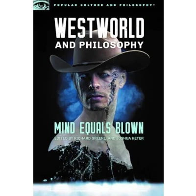 Abbildung von Westworld and Philosophy: Mind Equals Blown (Popular Culture Philosophy, 122, Band 122)