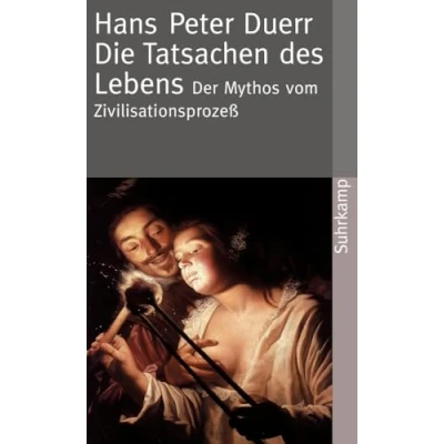 Abbildung von Der Mythos vom Zivilisationsprozeß: Band 5: Die Tatsachen des Lebens (Der Zivilisationsprozess)